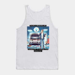 I'm not a mechanic, but I know how to Google car problems Tank Top